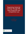 Regulating Industrial Internet through IPR, Data Protection and Competition Law